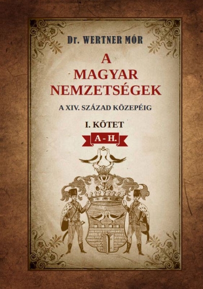 A magyar nemzetségek a XIV. század közepéig I. kötet A-H.