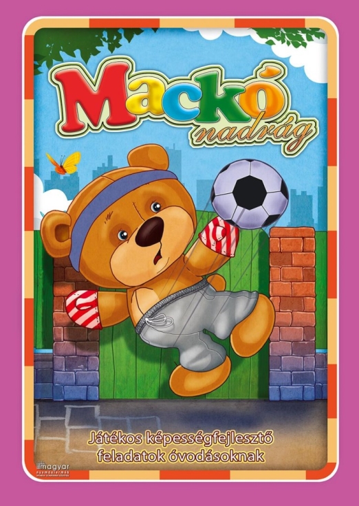 Mackónadrág - Játékos képességfejlesztő feladatok óvodásoknak