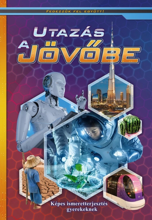 Utazás a jövőbe - Fedezzük fel együtt!