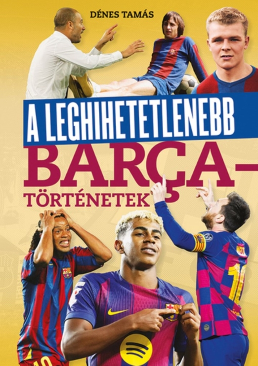A leghihetetlenebb Barca-történetek