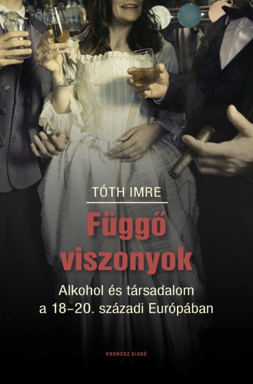 Függő viszonyok - Alkohol és társadalom a 18-20. századi Európában