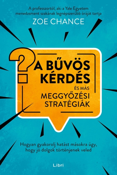 A bűvös kérdés és más meggyőzési stratégiák