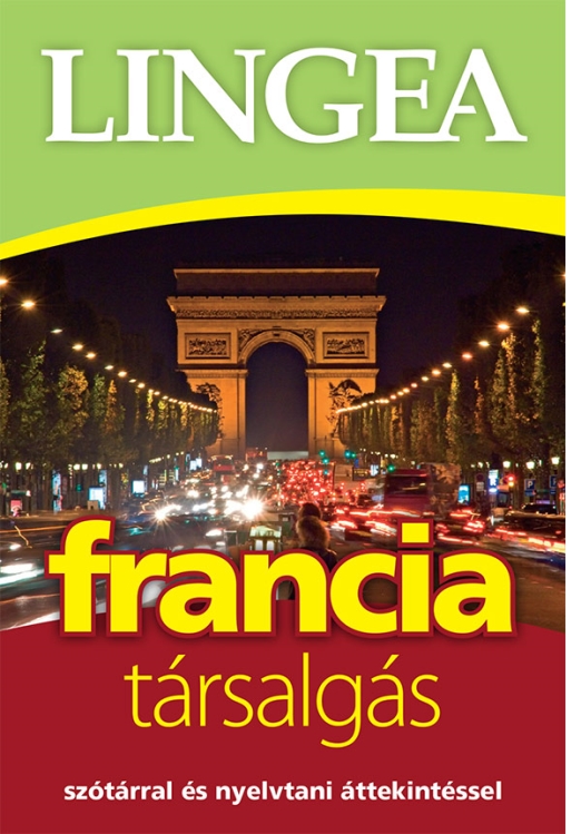 Lingea francia társalgás - Szótárral és nyelvtani áttekintéssel