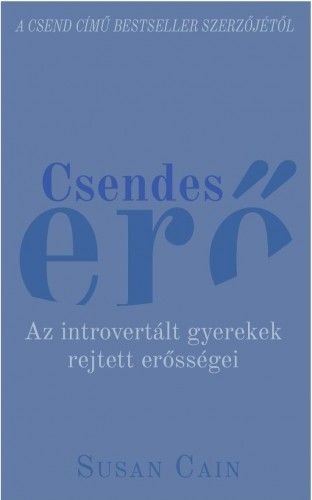 Csendes erő - Az introvertált gyerekek rejtett erősségei