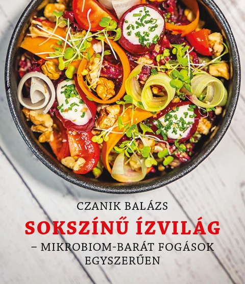 Sokszínű Ízvilág - Mikrobiom-barát fogások egészségesen