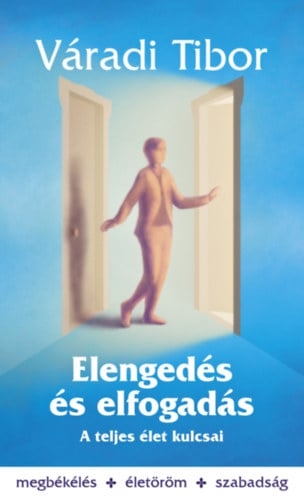 Elengedés és elfogadás – A teljes élet kulcsai