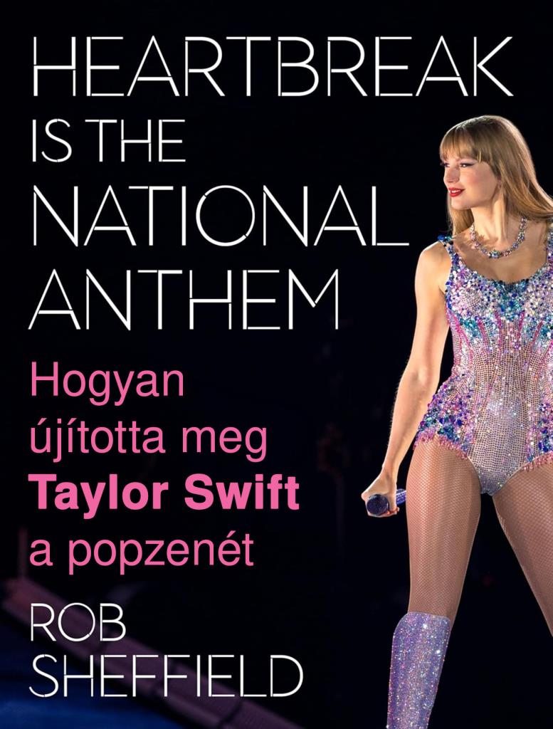 Heartbreak Is the National Anthem – Hogyan újította meg Taylor Swift a popzenét