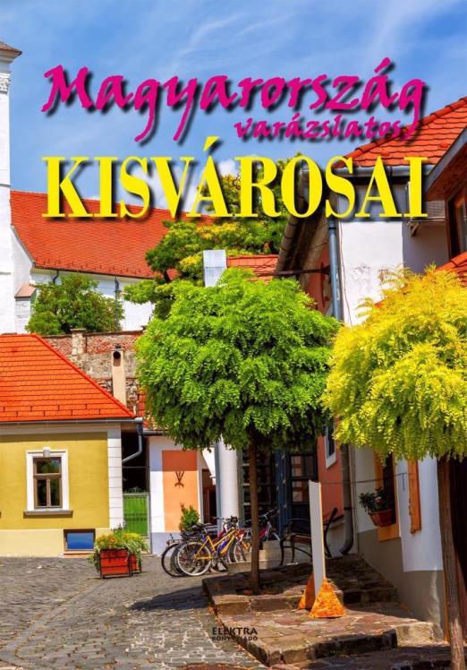 Magyarország varázslatos kisvárosai