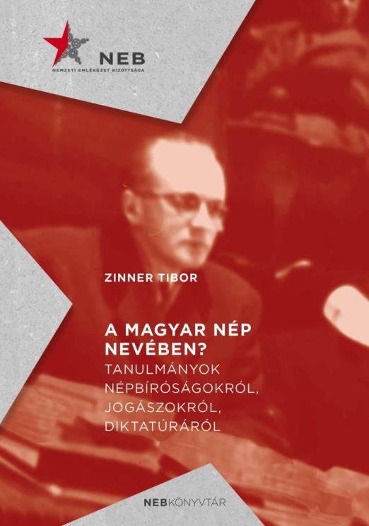 A magyar nép nevében? - Tanulmányok népbíróságokról, jogászokról, diktatúráról