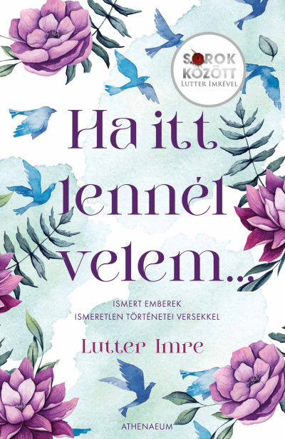 Ha itt lennél velem... - Ismert emberek ismeretlen történetei versekkel - Sorok között Lutter Imrével