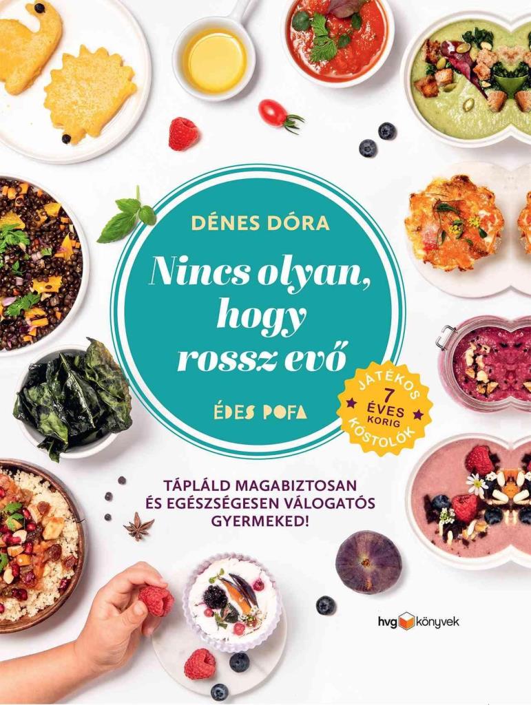 Nincs olyan, hogy rossz evő - Hogyan tápláld magabiztosan és egészségesen válogatós gyermekedet?