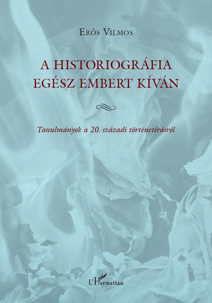 A historiográfia egész embert kíván