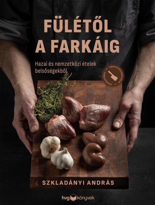 Fülétől a farkáig - Hazai és nemzetközi ételek belsőségekből