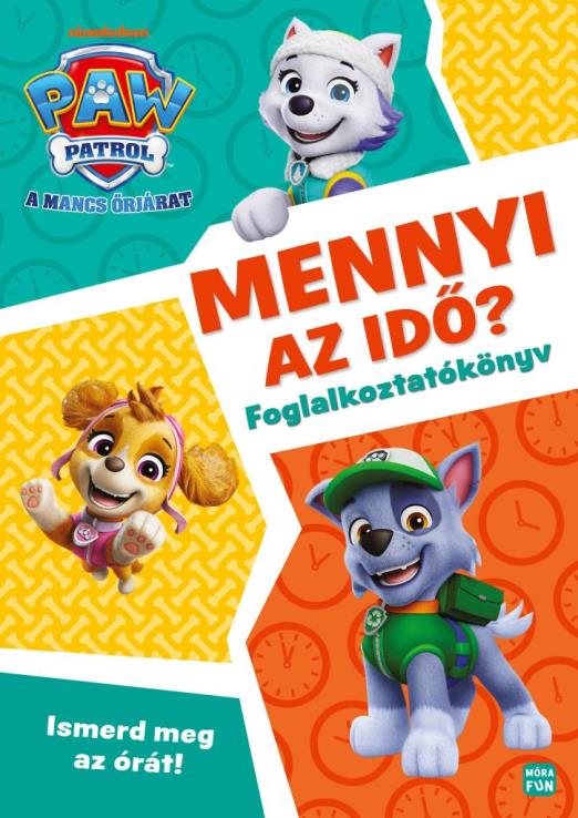 Mancs Őrjárat - Mennyi az idő? - Ismerd meg az órát! - foglalkoztatókönyv