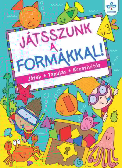 Játsszunk a formákkal! – Játék, tanulás, kreativitás