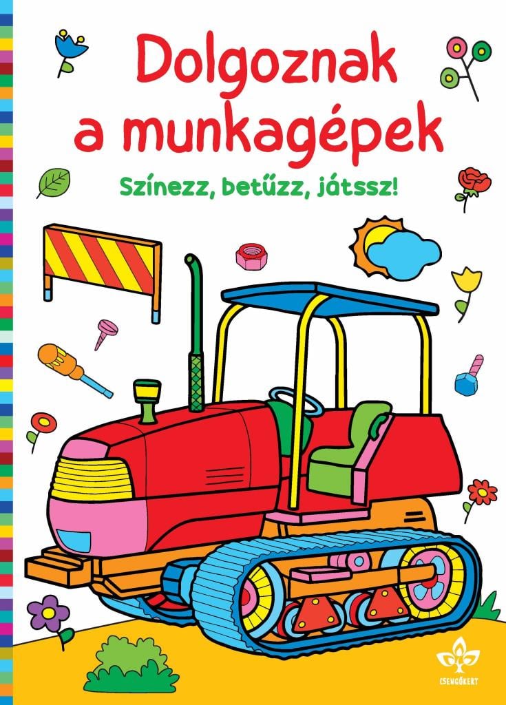 Dolgoznak a munkagépek – Színezz, betűzz, játssz!
