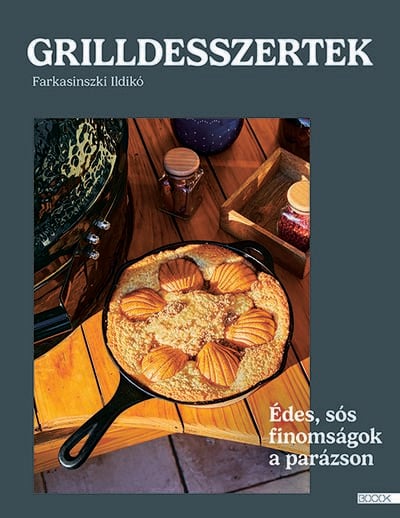 Grilldesszertek - Édes és sós sütemények a parázson