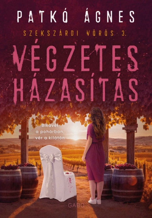 Végzetes házasítás (Szekszárdi vörös 3.)