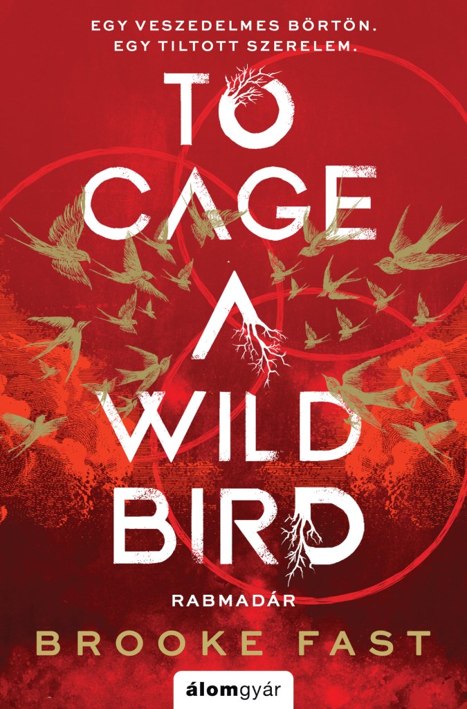 To Cage a Wild Bird - Rabmadár - Éldekorált kiadás