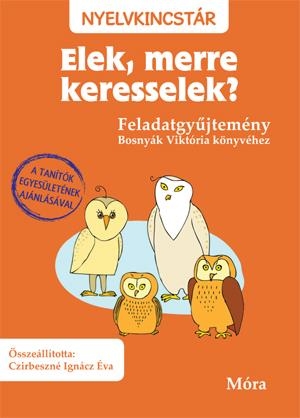 Elek, merre keresselek? - Feladatgyűjtemény Bosnyák Viktória regényéhez