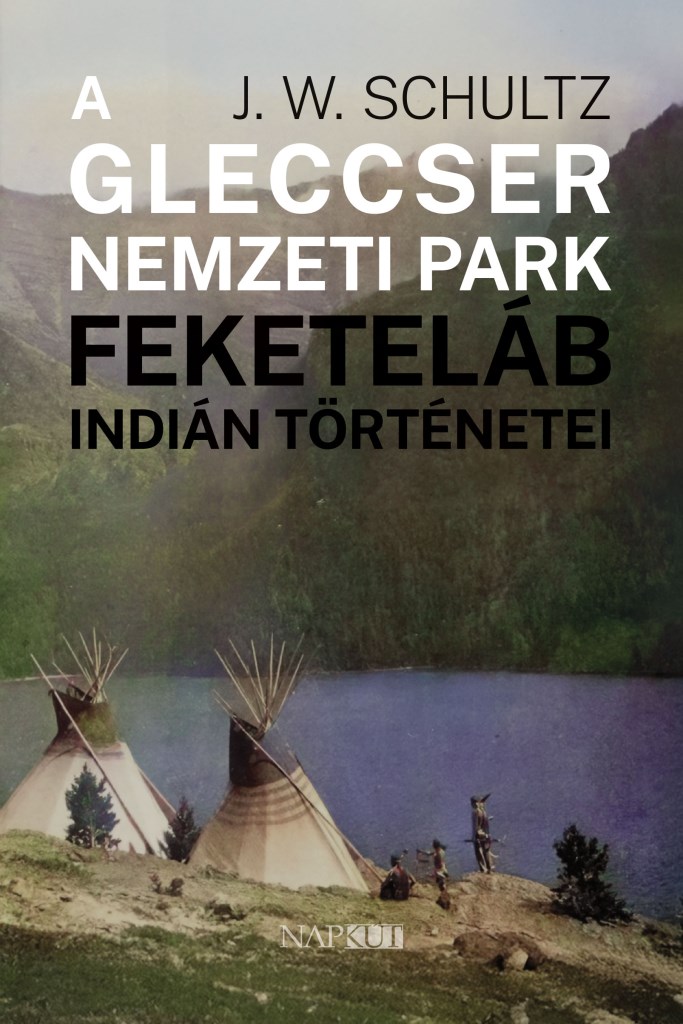 A Gleccser Nemzeti Park feketeláb indián történetei