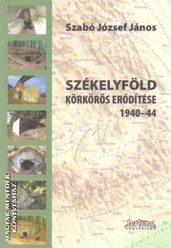 Székelyföld körkörös erődítése 1940-44