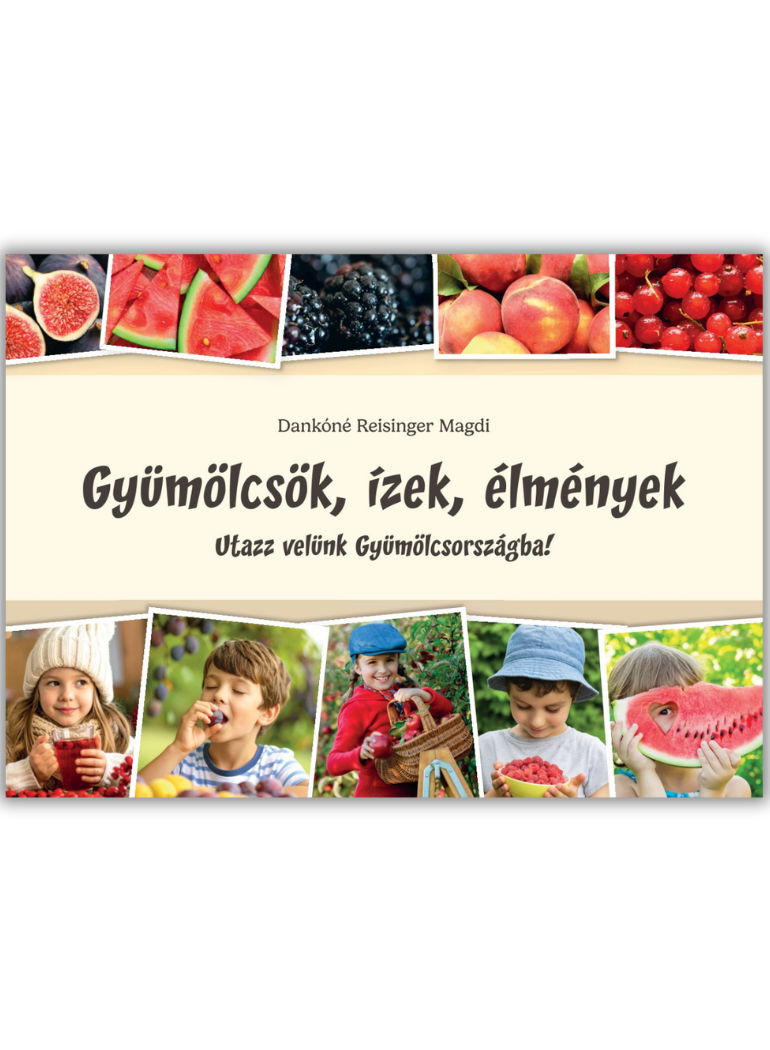 Gyümölcsök, ízek, élmények