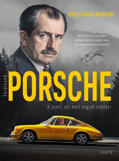 Ferdinand Porsche - A zseni, aki mert nagyot álmodni