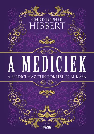 A Mediciek - A Medici-ház tündöklése és bukása