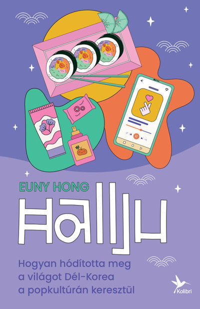 Hallju - Hogyan hódította meg a világot Dél-Korea a popkultúrán keresztül