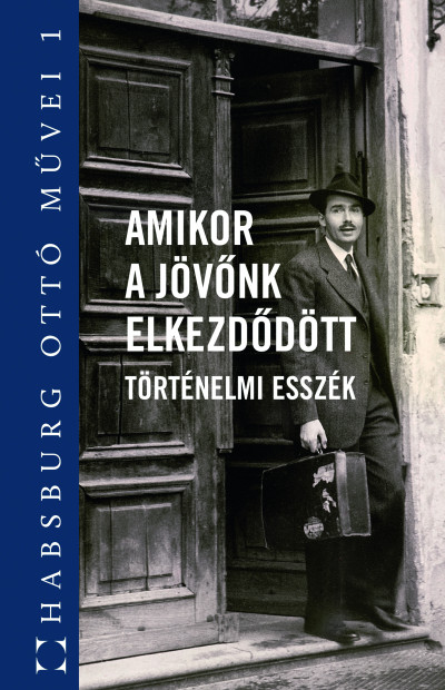 Amikor a jövőnk elkezdődött - Történelmi esszék