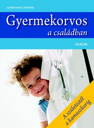 Gyermekorvos a családban - A születéstől a kamaszkorig