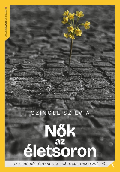 Nők az életsoron - Tíz zsidó nő története a Soá utáni újrakezdésről