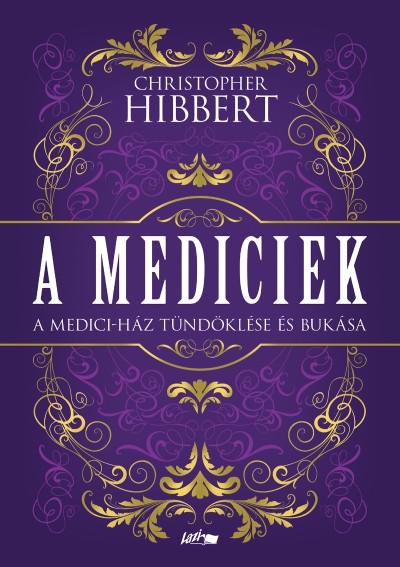 A Mediciek - A Medici-ház tündöklése és bukása