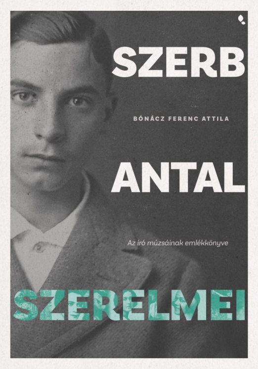 Szerb Antal szerelmei - Az író múzsáinak emlékkönyve