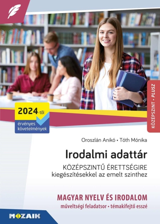 Irodalmi adattár középszintű érettségire - Kiegészítésekkel az emelt szinthez