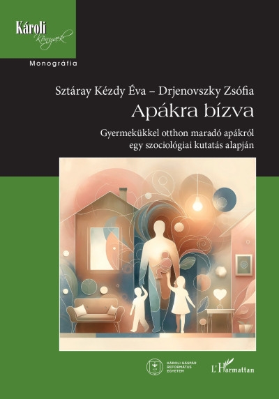 Apákra bízva - Gyermekükkel otthon maradó apákról egy szociológiai kutatás alapján