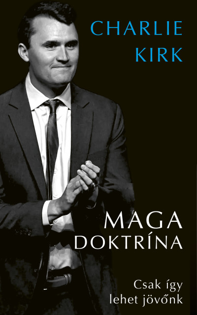 MAGA doktrína - Csak így lehet jövőnk