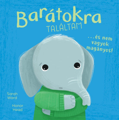 Én és az érzéseim - Barátokra találtam... - és nem vagyok magányos