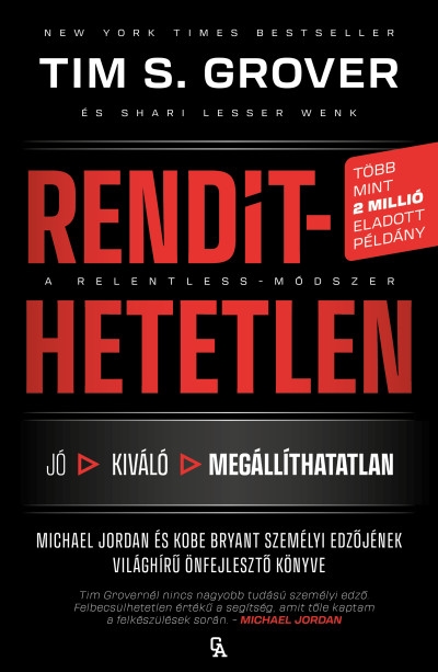 Rendíthetetlen. A Relentless-módszer - Jordan és Kobe Bryant személyi edzőjének világhírű önfejlesztő könyve