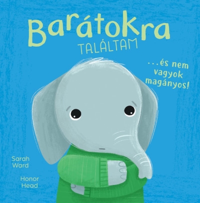 Én és az érzéseim - Barátokra találtam... - és nem vagyok magányos