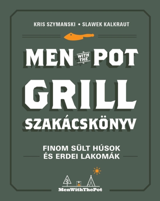 Men with the pot - Grill szakácskönyv