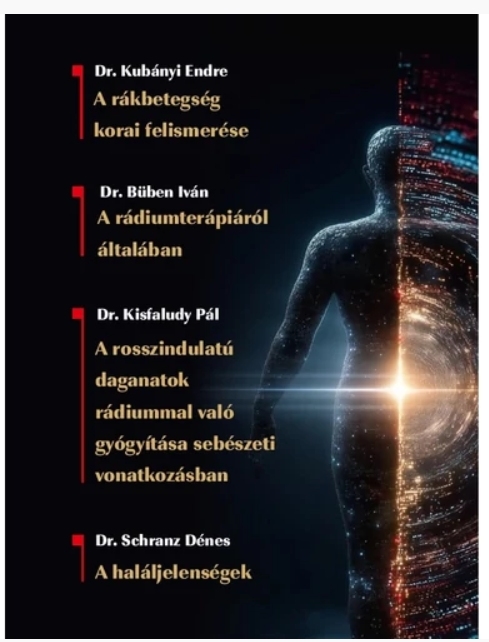 A rákbetegség korai felismerése - A radiumtherapiáról általában - A rosszindulatú daganatok radiummal való gyógyítása sebészeti vonatkozásban - A haláljelenségek