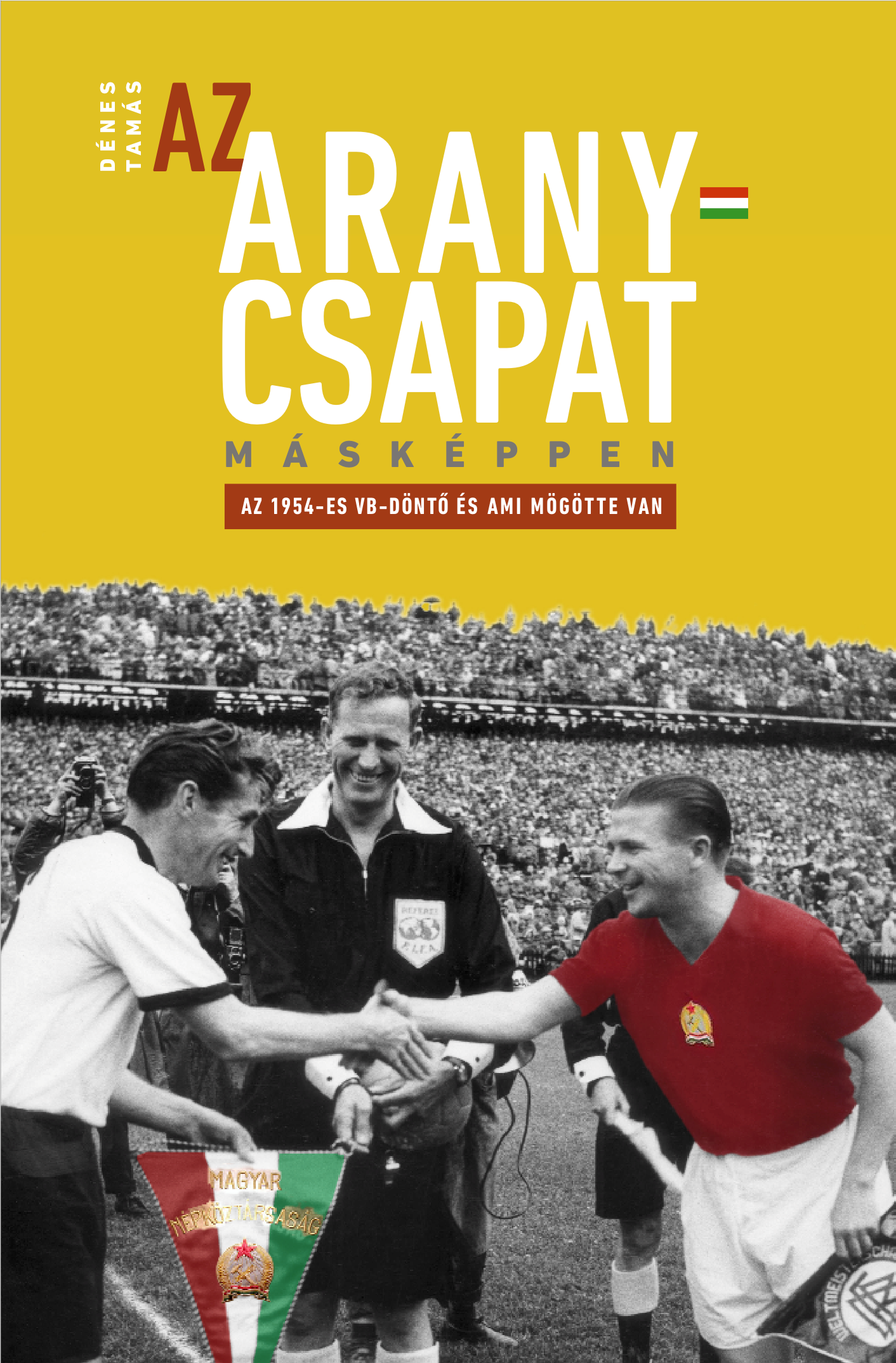 Az Aranycsapat másképpen – Az 1954-es VB-döntő és ami mögötte van