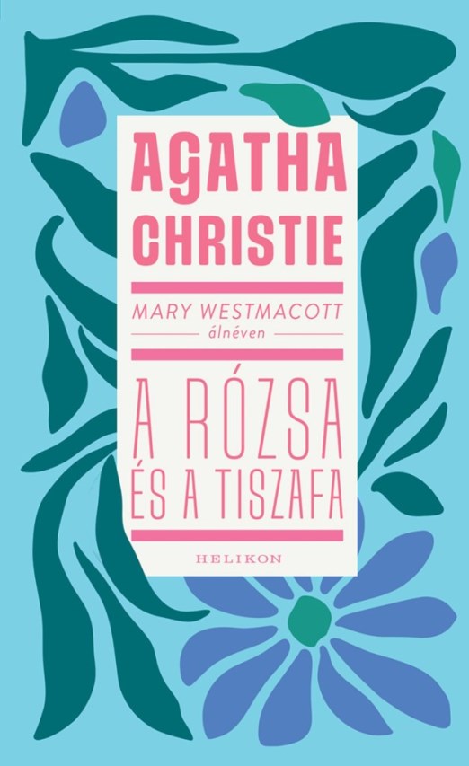 Mary Westmacott: A rózsa és a tiszafa