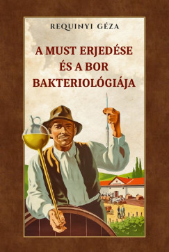 A must erjedése és a bor bakteriológiája