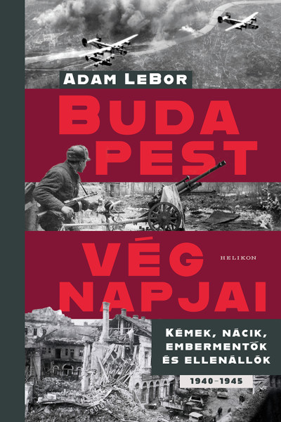 Budapest végnapjai - Kémek, nácik, embermentők és ellenállók, 1940-1945