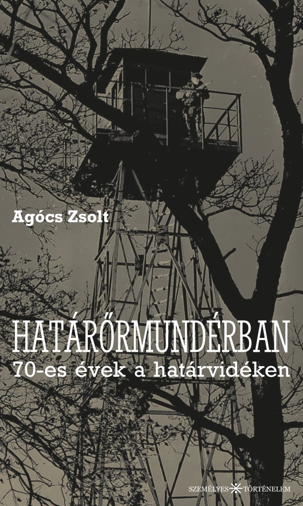Határőrmundérban - 70-es évek a határvidéken
