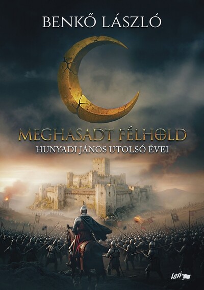 Meghasadt félhold - Hunyadi János utolsó évei