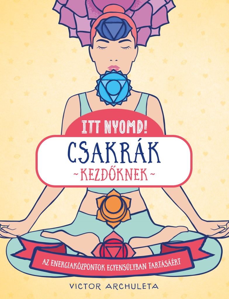 Itt nyomd! Csakrák kezdőknek
